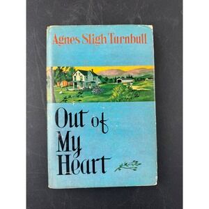 Out of My Heart Agnes Sligh Turnbull 1958 First Printing Hardcover Dust Jacket